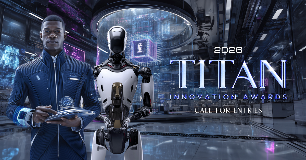 2026 TITAN Innovation Awards Opens for Entries — Celebrating Advancements in Technology, Design, and Innovation
