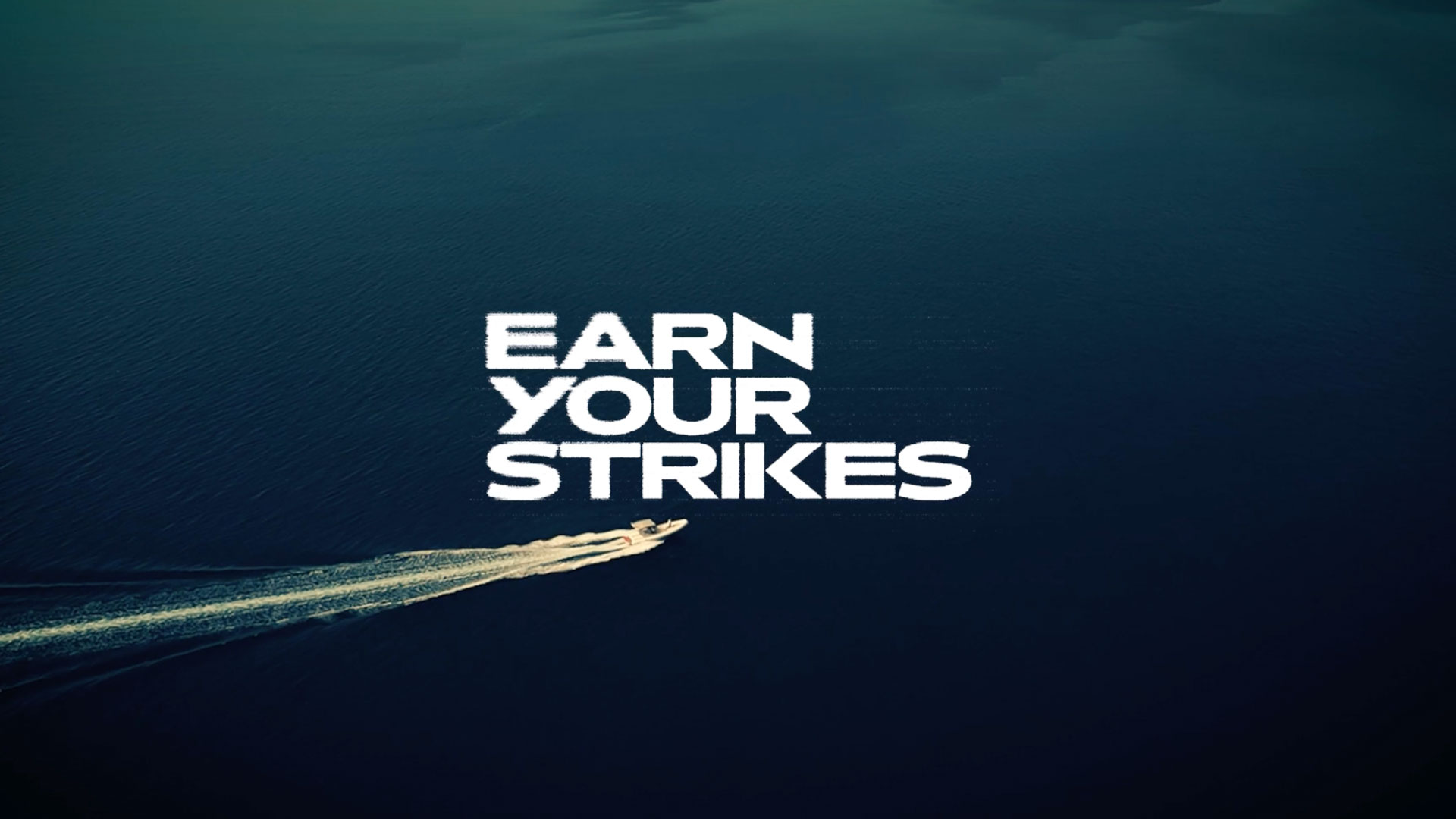 “Earn Your Strikes”